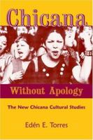 Chicana Without Apology: The New Chicana Cultural Studies 0415935067 Book Cover