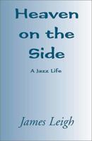Heaven on the Side: A Jazz Life 0738856029 Book Cover