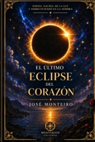 El Ultimo Eclipse del Corazon (Spanish Edition) B0HJK4VDK3 Book Cover