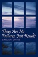 There Are No Failures, Just Results: Produce the Results You Desire in Life 143273833X Book Cover