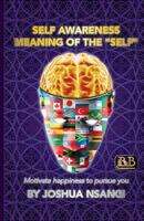 Self Awareness: Meaning of the Self: Motivate Happiness to Pursue You 1507862415 Book Cover