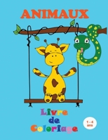 Animaux - Livre de Coloriage (1-4 ans): De beaux animaux � colorier - Des images grandes et simples pour le coloriage des tout-petits 1471087832 Book Cover