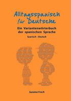 Alltagsspanisch für Deutsche: Ein Variantenwörterbuch der spanischen Sprache 3837086887 Book Cover