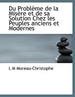 Du Problème de la Misère et de sa Solution Chez les Peuples anciens et Modernes 1115624903 Book Cover
