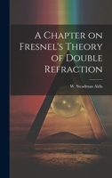 A Chapter on Fresnel's Theory of Double Refraction 1022126571 Book Cover