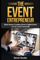 The Event Entrepreneur: Make Money Creating Local Community Digital Events B08T43TY6Q Book Cover