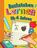 Buchstaben Lernen Ab 4 Jahren: Alphabet inkl. Groß- und Kleinbuchstaben schreiben lernen| Ideal als Übung in Kindergarten und Vorschule (German Edition) B0851LH8Y8 Book Cover