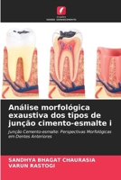 Análise morfológica exaustiva dos tipos de junção cimento-esmalte i (Portuguese Edition) 6208588227 Book Cover