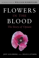 Flowers in the Blood: The Story of Opium 1626365407 Book Cover