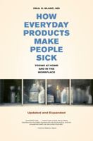 How Everyday Products Make People Sick: Toxins at Home and in the Workplace 0520261275 Book Cover