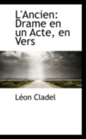 L'Ancien: Drame En Un Acte, En Vers 0526272422 Book Cover
