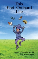 This Port Orchard Life: Essays of Small Town Life 1590929268 Book Cover