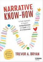 Narrative Know-How: A Fresh Approach to Support Comprehension and Craft in the K–6 Classroom (Corwin Literacy) 1071941682 Book Cover