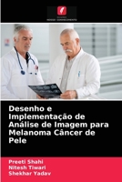 Desenho e Implementação de Análise de Imagem para Melanoma Câncer de Pele 6203404713 Book Cover