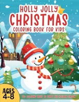 Holly Jolly Christmas Coloring Book for Kids: 70+ Super Cute, Big and Easy Designs with Santas, Snowmen, Reindeer, Ornaments, Toys, Gifts and More! Perfect for ages 4-8! B0CN4QHNPF Book Cover