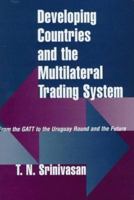Developing Countries and the Multilateral Trading System: From Gatt to the Uruguay Round and the Future 0367159767 Book Cover