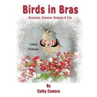 Birds in Bras: Breasted, Chested, Boobies & Tits 0578460831 Book Cover