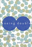 Seeing Double: Shared Identities in Physics, Philosophy, and Literature 0262162059 Book Cover
