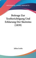 Beitrage Zur Textberichtigung Und Erklarung Der Skeireins (1839) 1160320381 Book Cover