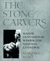 The Stone Carvers: Master Craftsmen of Washington National Cathedral 1560988290 Book Cover