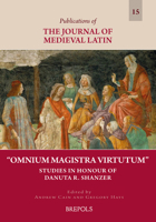 Omnium Magistra Virtutum: Studies in Honour of Danuta Shanzer (German Edition) (Publications of the Journal of Medieval Latin, 15) 2503598447 Book Cover