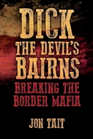 Dick the Devil's Bairns: Breaking the Border Mafia B08VCH8ZTC Book Cover