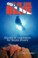 Out of the Blue: Stories of Inspiration for Scuba Divers 1441497676 Book Cover
