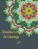 Mandala Livre de coloriage vol 2: Avec plaisir, difficulté variée, soulagement du stress, pour la détente, 100 mandalas détaillés, aide à la méditation et au bonheur (French Edition) B0851LFW65 Book Cover