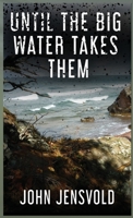 Until the Big Water Takes Them 1959681028 Book Cover