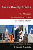 Seven Deadly Spirits: The Message of Revelation's Letters for Today's Church 0801031710 Book Cover