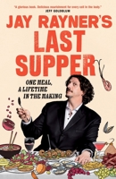 My Last Supper: One Meal, a Lifetime in the Making 1783351462 Book Cover