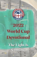 2022 World Cup Devotional: The Light Is Coming B0BKJ96BQP Book Cover