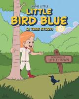 Little Bird Blue: (a True Story) 164471096X Book Cover