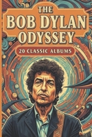 A Bob Dylan Odyssey: 20 Classic Albums B0FHFYFDBB Book Cover