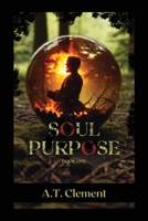 Soul Purpose: Book One 1088181740 Book Cover