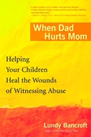 When Dad Hurts Mom: Helping Your Children Heal the Wounds of Witnessing Abuse 0425200310 Book Cover