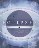 Eclipses: Predicting World Events & Personal Transformation (Special Topics in Astrology) 0738707716 Book Cover