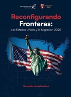 Reconfigurando Fronteras: Los Estados Unidos y la Migración 2025 (Spanish Edition) B0FKBVBVTK Book Cover