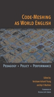 Code-Meshing as World English: Pedagogy, Policy, Performance 0814107001 Book Cover