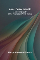 Zone Policeman 88; A close range study of the Panama canal and its workers 9364736729 Book Cover