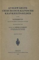 Ausgewahlte Chirurgisch-Klinische Krankheitsbilder: Nach Sauerbruchs Klinischen Vorlesungen 3642903614 Book Cover