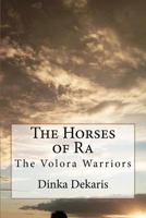 The Horses of Ra: The Volora Warriors 1477544569 Book Cover