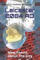 Leicester 2084 AD: New Poems about the City 1916459323 Book Cover