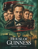 House of Guinness Season 1 Review: Ein tiefer Einblick in die Besetzung des Films, das Produktionsdrama und die Romanze, mit der alles begann B0FT3CSV3S Book Cover