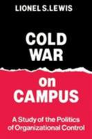 Cold War on Campus: A Study of the Politics of Organizational Control 0887381782 Book Cover