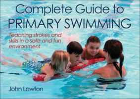 Complete Guide to Primary Swimming 1450401538 Book Cover