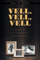 Vell, Vell, Vell: The Life of a Twentieth Century American Immigrant 1647015111 Book Cover