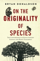 On the Originality of Species: The Convergence of Evolutionary Science and Baha'i Teachings B0C5YTH51Z Book Cover