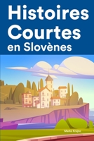 Histoires Courtes en Slov�nes: Apprendre l'Slov�nes facilement en lisant des histoires courtes B0B8RP7QPK Book Cover