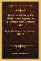 The Natural History of Infidelity and Superstition in Contrast with Christian faith 0530285304 Book Cover